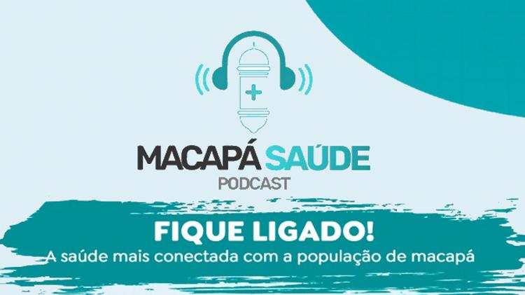 Secretaria Municipal de Saúde lança podcast ‘Macapá Saúde’ nesta quarta-feira (24)