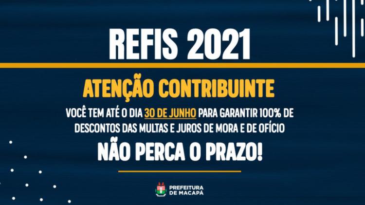 Refis 2021: contribuintes têm até o dia 30 de junho para garantir 100% de desconto em juros e multas