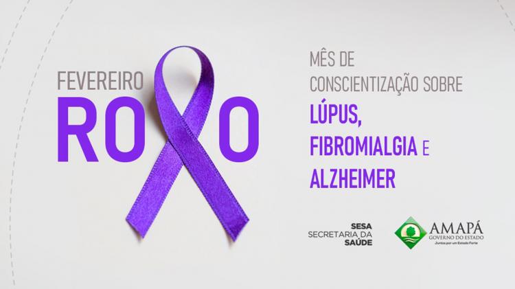Fevereiro Roxo: campanha nacional conscientiza sobre lúpus, fibromialgia e Alzheimer