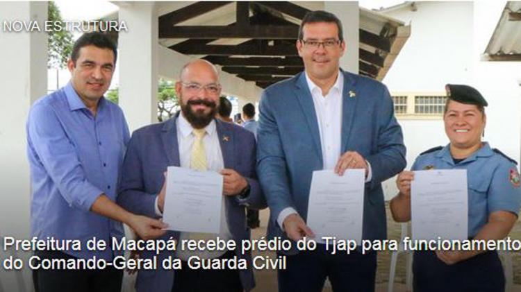 Prefeitura de Macapá recebe prédio do Tjap para funcionamento do Comando-Geral da Guarda Civil